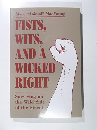 Stock image for Fists Wits and a Wicked Right: Surviving on the Wild Side of the Street for sale by Books of the Smoky Mountains