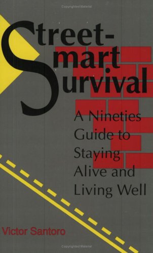 Stock image for Street-Smart Survival: A Nineties Guide To Staying Alive And Living Well for sale by dsmbooks