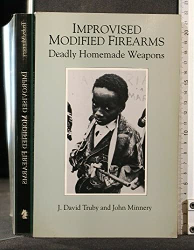 9780873646611: Improvised Modified Firearms: Deadly Homemade Weapons