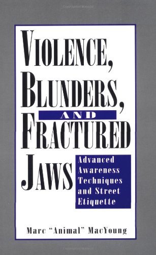 Beispielbild fr Violence, Blunders, And Fractured Jaws: Advanced Awareness Techniques And Street Etiquette zum Verkauf von HPB-Diamond