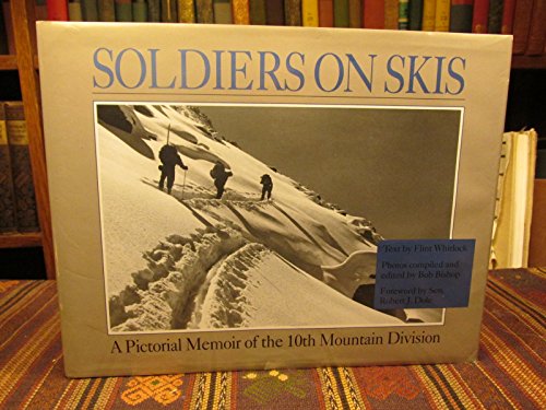 Soldiers on Skis: A Pictorial Memoir of the 10th Mountain Division (9780873646765) by Whitlock, Flint