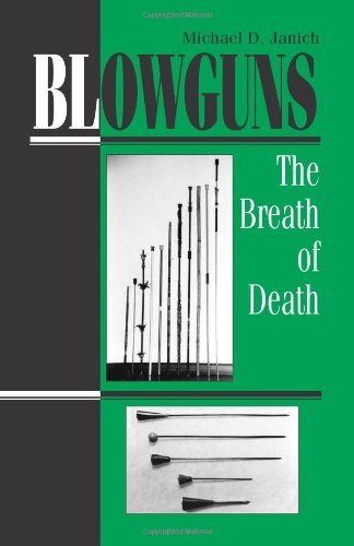 Beispielbild fr Blowguns: The breath of Death zum Verkauf von Robert Campbell Bookseller ABAC/ILAB
