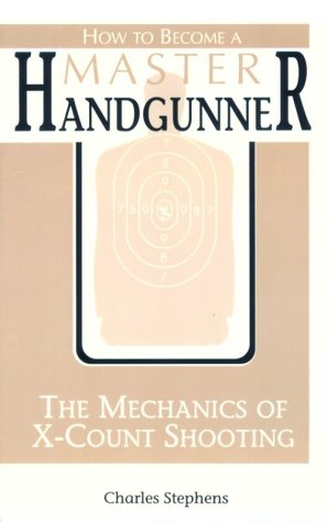9780873647090: How to Become a Master Handgunner: The Mechanics of X-Count Shooting