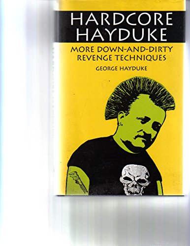 9780873647366: Hardcore Hayduke: More Down-And-Dirty Revenge Techniques