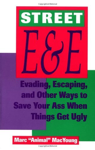 Beispielbild fr Street E & E: Evading, Escaping, and Other Ways to Save Your Ass When Things Get Ugly zum Verkauf von ThriftBooks-Atlanta