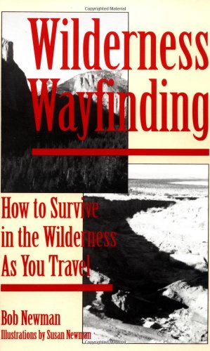 Beispielbild fr Wilderness Wayfinding: How To Survive In The Wilderness As You Travel zum Verkauf von Books of the Smoky Mountains
