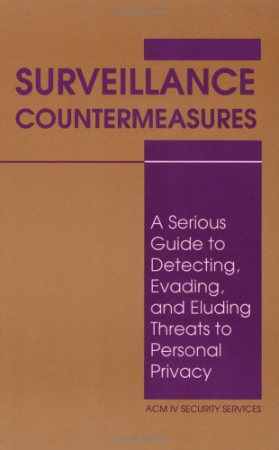9780873647632: Surveillance Countermeasures: A Serious Guide to Detecting, Evading, and Eluding Threats to Personal Privacy
