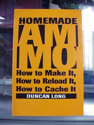 9780873648165: Homemade Ammo: How to Make it, How to Reload it, How to Cache it