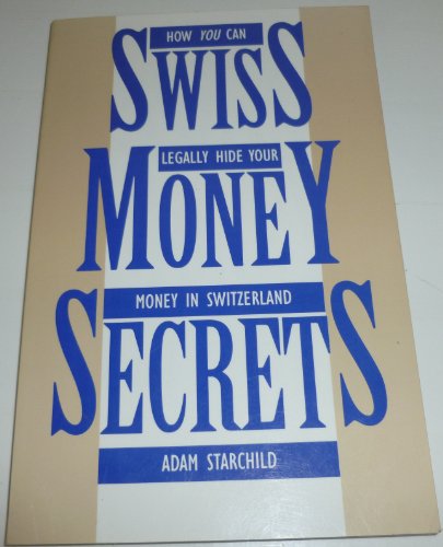 Stock image for Swiss Money Secrets: How You Can Legally Hide Your Money In Switzerland for sale by SecondSale