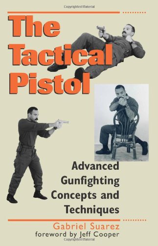 Beispielbild fr Tactical Pistol: Advanced Gunfighting Concepts and Techniques zum Verkauf von Campbell Bookstore