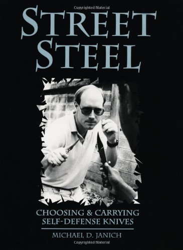 Beispielbild fr Street Steel: Choosing And Carrying Self-Defense Knives zum Verkauf von SecondSale