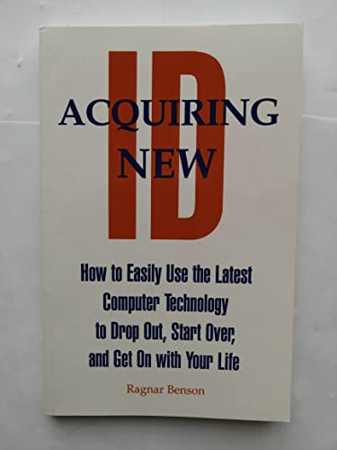 Beispielbild fr Acquiring New Id: How to Easily Use the Latest Computer Technology to Drop Out, Start Over, and Get on With Your Life zum Verkauf von Jenson Books Inc