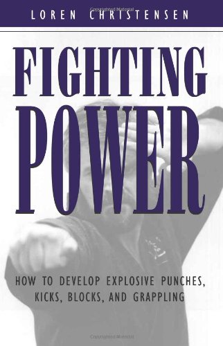 Imagen de archivo de Fighting Power: How To Develop Explosive Punches, Kicks, Blocks, And Grappling a la venta por Bookmans