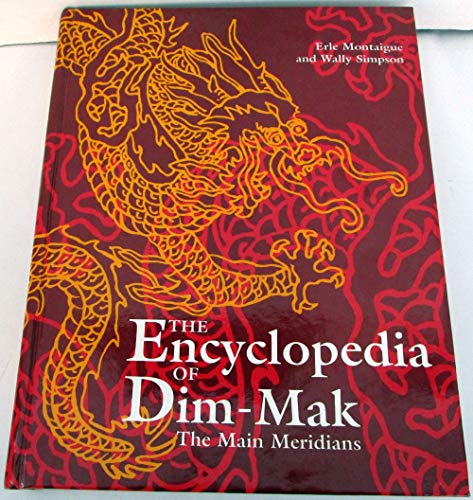 Stock image for The Dim-Mak Encyclopedia : The Main Meridians for sale by Better World Books