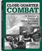 Beispielbild fr Close-Quarter Combat: A Soldier's Guide to Hand-To-Hand Fighting zum Verkauf von Books of the Smoky Mountains