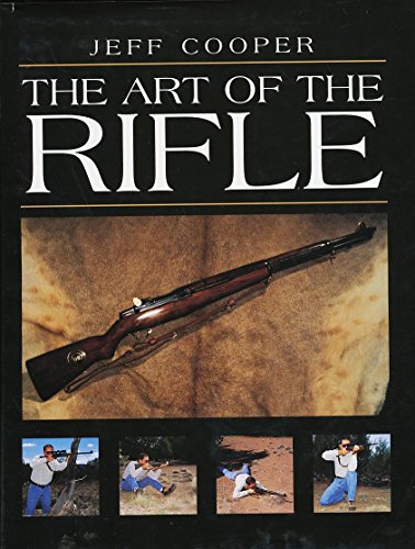 Beispielbild fr THE ART OF THE RIFLE. By Jeff Cooper. zum Verkauf von Coch-y-Bonddu Books Ltd