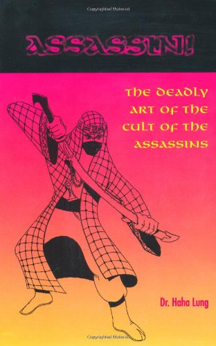 Assassin! The Deadly Art of the Cult of the Assassins (9780873649452) by Lung, Haha