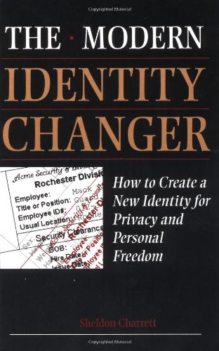 Beispielbild fr Modern Identity Changer: How to Create and Use a New Identity for Privacy and Personal Freedom zum Verkauf von ThriftBooks-Dallas