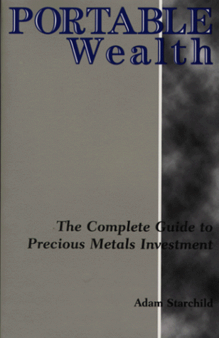 Stock image for Portable Wealth: The Complete Guide to Precious Metals Investment for sale by ThriftBooks-Dallas