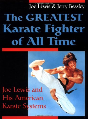 9780873649810: The Greatest Karate Fighter of All Time: Joe Lewis and His American Karate Systems