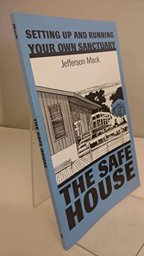 Stock image for The Safe House: Setting Up & Running Your Own Sanctuary for sale by ZBK Books