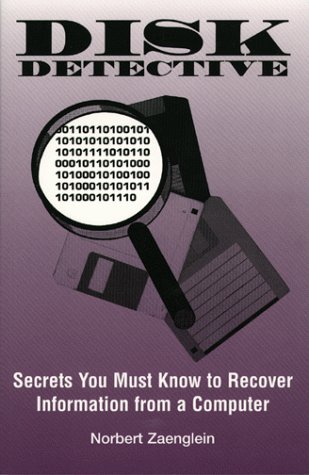 Stock image for Disk Detective : Secrets You Must Know to Recover Information from a Disk for sale by Better World Books