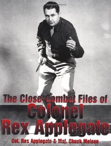 9780873649988: The Close-combat Files of Colonel Rex Applegate