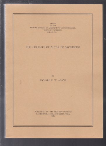 The Ceramics of Altar Sacrificios (9780873651806) by Adams, Richard E. W.