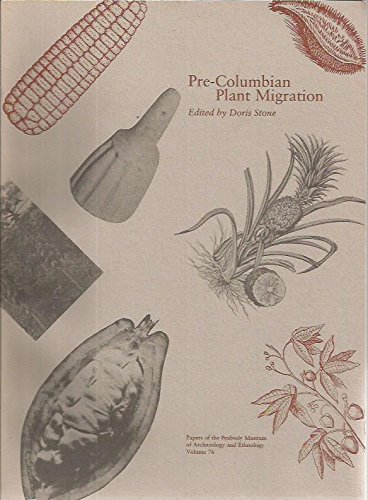 Pre-Columbian Plant Migration Papers presented at the Pre-Columbian Plant Migration Symposium, 44...