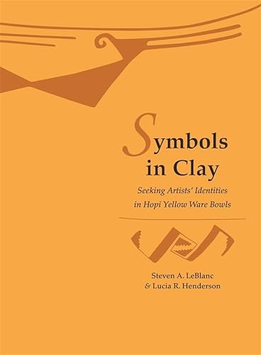 Stock image for Symbols in Clay: Seeking Artists' Identities in Hopi Yellow Ware Bowls for sale by THE SAINT BOOKSTORE