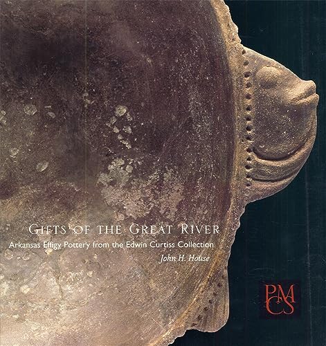 Beispielbild fr Gifts of the Great River: Arkansas Effigy Pottery from the Edwin Curtiss Collection zum Verkauf von THE SAINT BOOKSTORE