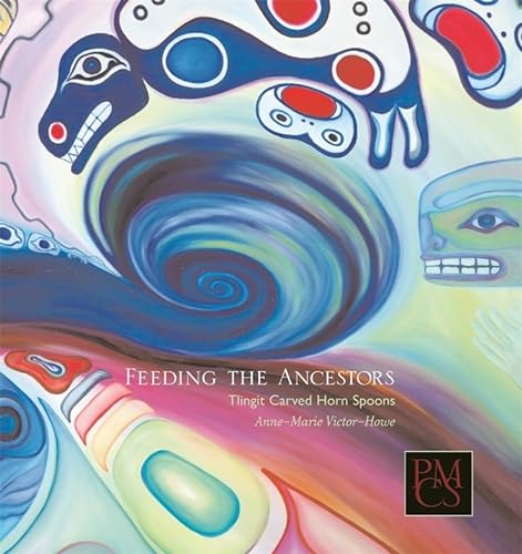 9780873654036: Feeding the Ancestors: Tlingit Carved Horn Spoons