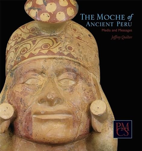 Imagen de archivo de The Moche of Ancient Peru: Media and Messages (Peabody Museum Collections Series) a la venta por ThriftBooks-Atlanta
