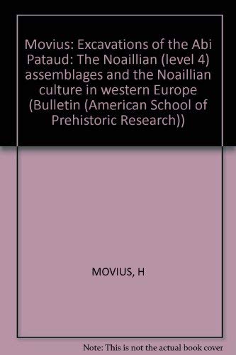 Beispielbild fr Excavation of the Abri Pataud Les Eyzies (Dordogne): The Noaillian (Level 4) Assemblages and the Noaillian Culture in Western Europe (American School of Prehistoric Research Bulletin 37) zum Verkauf von Book House in Dinkytown, IOBA