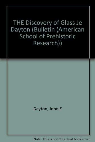 The Discovery of Glass: Experiments in the Smelting of Rich, Dry Silver Ores, and the Reproductio...