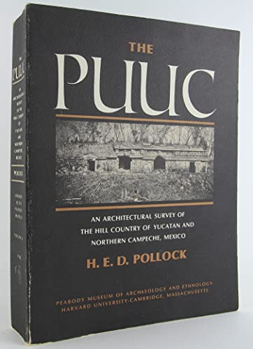 The Puuc. An Architectural Survey of the Hill Country of Yucatan and Northern Campeche, Mexico. (Memoirs of the Peabody Museum of Archaeology and Ethnology, Harvard University, Volume 19) - Pollock, H. E. D.