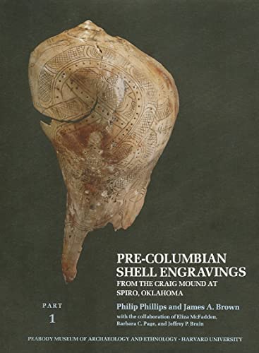 Pre-Columbian Shell Engravings from the Craig Mound at Spiro, Oklahoma, Part 1 (9780873657952) by Phillips, Philip; Brown, James A.