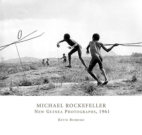 Michael Rockefeller: New Guinea Photographs, 1961 (Peabody Museum Collections Series) (9780873658065) by Bubriski, Kevin