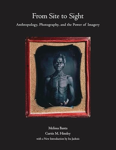 9780873658676: From Site to Sight: Anthropology, Photography, and the Power of Imagery, Thirtieth Anniversary Edition