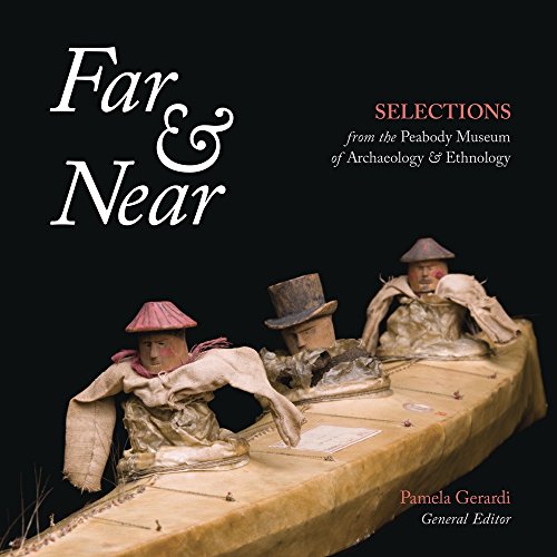 Stock image for Far & Near: Selections from the Peabody Museum of Archaeology & Ethnology for sale by ThriftBooks-Dallas