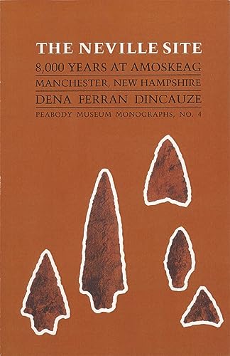 Stock image for The Neville Site: 8,000 Years at Amoskeag, Manchester, New Hampshire for sale by THE SAINT BOOKSTORE