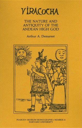 Viracocha: The Nature and Antiquity of the Andean High God (Peabody Museum Monographs) (9780873659062) by Demarest, Arthur A.