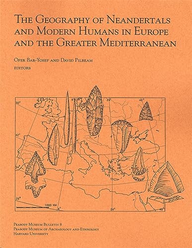 The Geography of Neandertals and Modern Humans in Europe and the Greater Mediterranean (Peabody M...