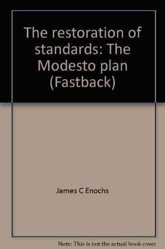 The restoration of standards: The Modesto plan (Fastback) (9780873671293) by Enochs, James C