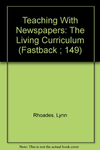 Teaching With Newspapers: The Living Curriculum (9780873671491) by Rhoades, Lynn; Rhoades, George