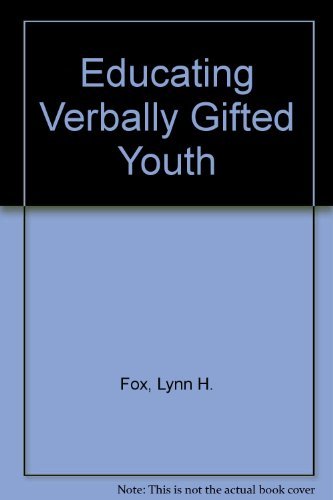 Educating Verbally Gifted Youth (9780873671767) by Fox, Lynn H.; William, G. Durden