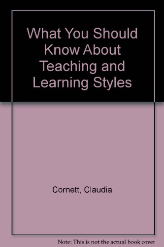 What You Should Know About Teaching and Learning Styles (9780873671910) by Cornett, Claudia