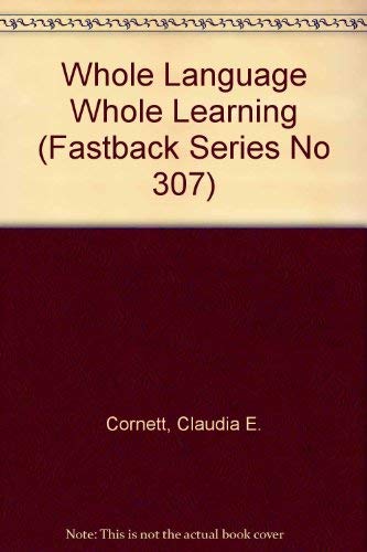 Imagen de archivo de Whole Language Whole Learning (Fastback Series No 307) a la venta por Chapter 2 Books