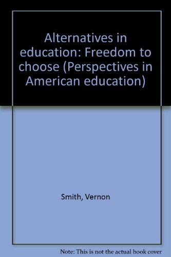 Imagen de archivo de Alternatives in Education: Freedom to Choose a la venta por Booketeria Inc.