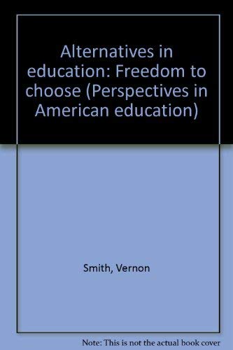 Stock image for Alternatives in Education: Freedom to Choose for sale by Booketeria Inc.